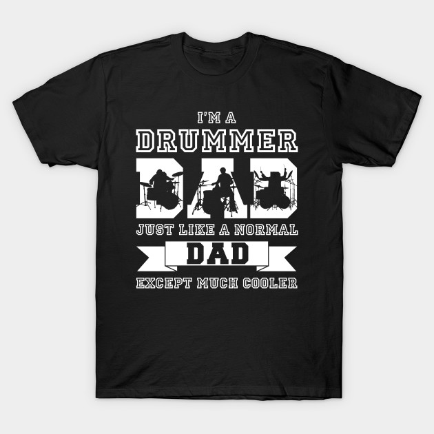 I'm a drummer dad Dad TShirt TeePublic